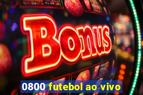 0800 futebol ao vivo